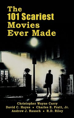 The 101 Scariest Movies Ever Made (hardback) - Curry, Christopher Wayne; Hayes, David C.; Pratt, Jr. Charles E.