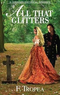 All That Glitters: A Georgian Historical Romance - Tropea, F.