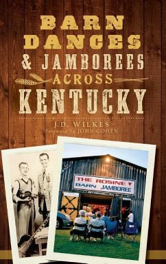 Barn Dances & Jamborees Across Kentucky - Wilkes, J. D.