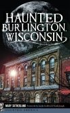 Haunted Burlington, Wisconsin