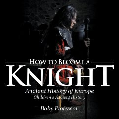 How to Become a Knight - Ancient History of Europe   Children's Ancient History - Baby