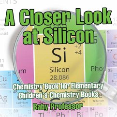 A Closer Look at Silicon - Chemistry Book for Elementary   Children's Chemistry Books - Baby