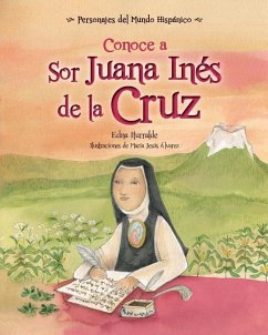Conoce a Sor Juana Ines de la Cruz / Get to Know Sor Juana Ines de la Cruz (Spanish Edition) - Iturralde, Edna