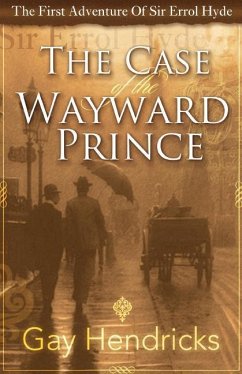 The First Adventure of Sir Errol Hyde: The Case of the Wayward Prince - Hendricks, Gay