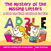 The Mystery of the Missing Letters - A Fill In The Blank Workbook for Kids   Children's Reading and Writing Books