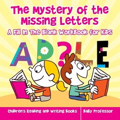 The Mystery of the Missing Letters - A Fill In The Blank Workbook for Kids   Children's Reading and Writing Books - Baby