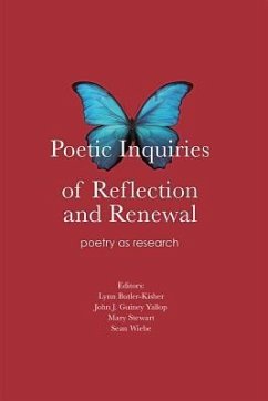 Poetic Inquiries of Reflection and Renewal - Butler-Kisber, Lynn; Guiney Yallop, John J; Stewart, Mary; Wiebe, Sean