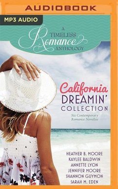 California Dreamin' Collection: Six Contemporary Romance Novellas - Moore, Heather B.; Baldwin, Kaylee; Lyon, Annette