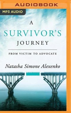 A Survivor's Journey: From Victim to Advocate - Alexenko, Natasha Simone