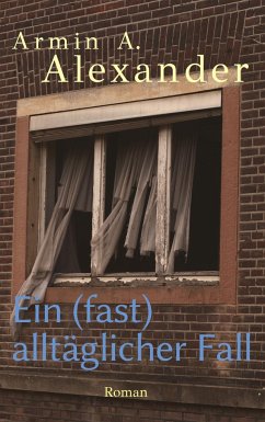 Ein (fast) alltäglicher Fall - Alexander, Armin A.