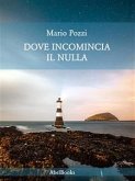 Dove incomincia il nulla (eBook, ePUB)