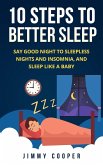 10 Steps to Better Sleep: Say Good Night to Sleepless Nights and Insomnia, and Sleep Like a Baby (eBook, ePUB)