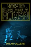 How to Enslave a Human (eBook, ePUB)