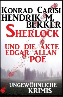 Sherlock und die Akte Edgar Allan Poe: Ungewöhnliche Krimis (eBook, ePUB) - Bekker, Hendrik M.; Carisi, Konrad