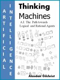 A.I: The Path towards Logical and Rational Agents (Thinking Machines) (eBook, ePUB)