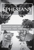 Ephesians: Understanding God's Purpose for the Church (The Bible Teacher's Guide) (eBook, ePUB) Ephesians: Understanding God's Purpose for the Church (The Bible Teacher's Guide) (eBook, ePUB)