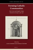 Forming Catholic Communities: Irish, Scots and English College Networks in Europe, 1568-1918