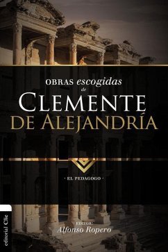 Obras escogidas de Clemente de Alejandría - Ropero, Alfonso