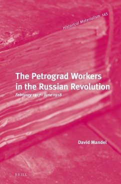 The Petrograd Workers in the Russian Revolution: February 1917-June 1918 - Mandel, David