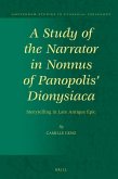 A Study of the Narrator in Nonnus of Panopolis' Dionysiaca: Storytelling in Late Antique Epic