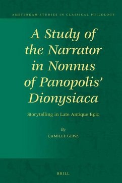 A Study of the Narrator in Nonnus of Panopolis' Dionysiaca - Geisz, Camille