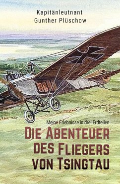 Die Abenteuer des Fliegers von Tsingtau (eBook, ePUB) - Plüschow, Gunther