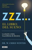 Zzz# El Libro del Sueño: La Solucion a Todos Tus Problemas de Descanso / The Sle Ep Solution: Why Your Sleep Is Broken and How to Fix It