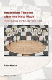 Australian Theatre After the New Wave: Policy, Subsidy and the Alternative Artist