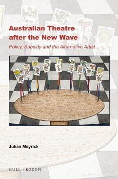 Australian Theatre After the New Wave: Policy, Subsidy and the Alternative Artist - Meyrick, Julian