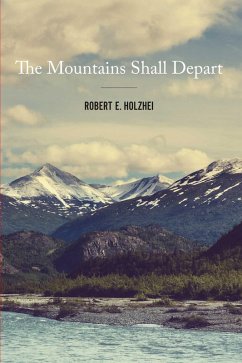 The Mountains Shall Depart (eBook, ePUB) - E. Holzhei, Robert