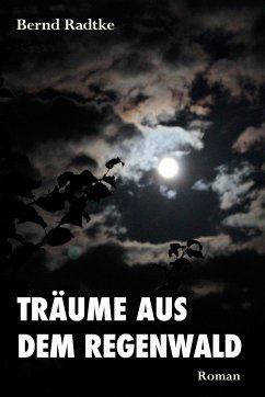 Träume aus dem Regenwald (eBook, ePUB) - Radtke, Bernd