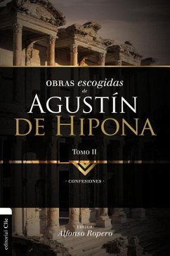 Obras escogidas de Augustín de Hipona, Tomo 2 - Ropero, Alfonso