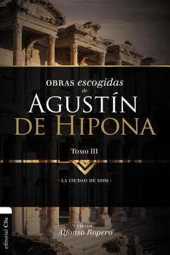 Obras Escogidas de Augustín de Hipona, Tomo 3 - Ropero, Alfonso