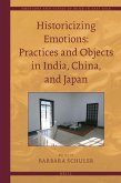 Historicizing Emotions: Practices and Objects in India, China, and Japan