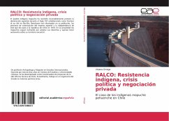 RALCO: Resistencia indígena, crisis política y negociación privada - Ortega, Viviana