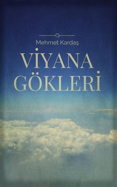 Viyana Gökleri (eBook, ePUB) - Kardas, Mehmet