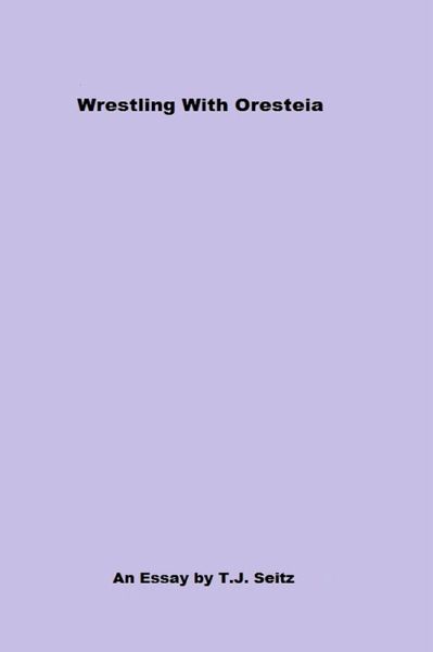 Wrestling With Oresteia (eBook, ePUB) Wrestling With Oresteia (eBook, ePUB)
