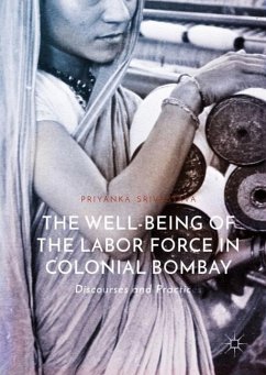 The Well-Being of the Labor Force in Colonial Bombay - Srivastava, Priyanka