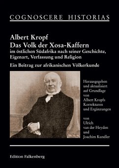 Das Volk der Xosa-Kaffern im östlichen Südafrika nach seiner Geschichte, Eigenart, Verfassung und Religion - Kropf, Albert