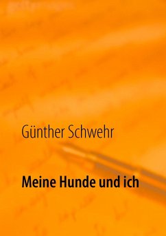 Meine Hunde und ich - Schwehr, Günther