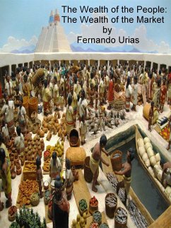 The Wealth of the People: The Wealth of the Market (eBook, ePUB) - Urias, Fernando