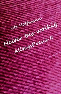 Heiter bis wolkig AlltagsPoesie II - Hoffmann, Ute