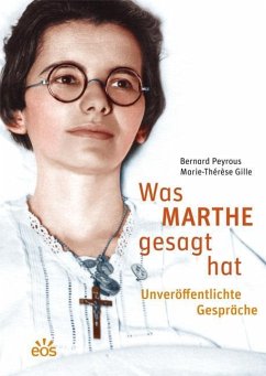 Was Marthe gesagt hat - Unveröffentlichte Gespräche - Peyrous, Bernard;Gille, Marie-Thérèse