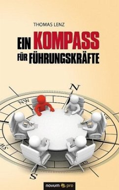 Ein Kompass für Führungskräfte - Lenz, Thomas