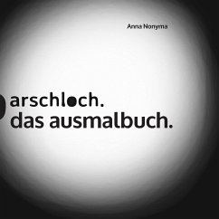 Arschloch. - Nonyma, Anna