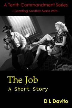 The Job (The Tenth Commandment - coveting other mens wives., #4) (eBook, ePUB) - Davito, Dl The Job (The Tenth Commandment - coveting other mens wives., #4) (eBook, ePUB) - Davito, Dl