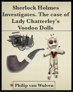 Sherlock Holmes Investigates. The Case of Lady Chatterley's Voodoo Dolls (eBook, ePUB) - Wulven, Philip van
