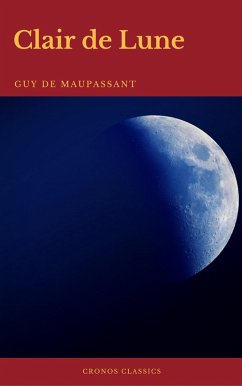 Clair de Lune (Edition Enrichie de 1888) (Cronos Classics) (eBook, ePUB) - de Maupassant, Guy; Classics, Cronos