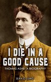 I Die in a Good Cause – (eBook, ePUB)