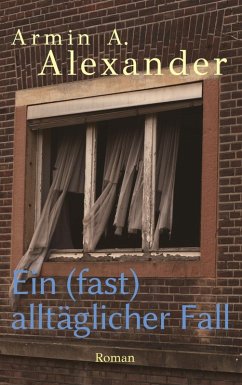 Ein (fast) alltäglicher Fall (eBook, ePUB) - Alexander, Armin A.